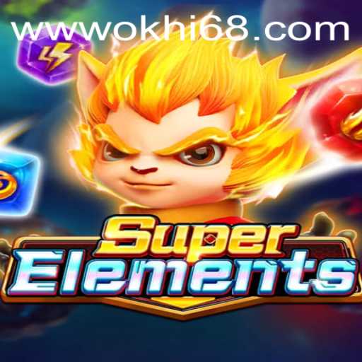 Explore the Exciting World of SuperElements with Hi68.COM